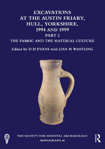 Excavations at the Austin Friary, Hull, Yorkshire, 1994 and 1999, Part 2