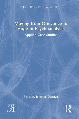 Moving from Grievance to Hope in Psychoanalysis