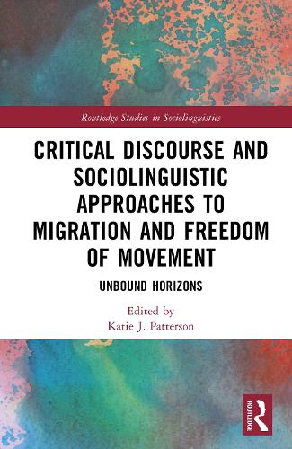 Critical Discourse and Sociolinguistic Approaches to Migration and Freedom of Movement