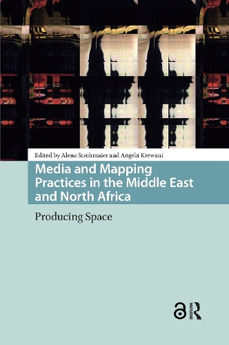 Media and Mapping Practices in the Middle East and North Africa