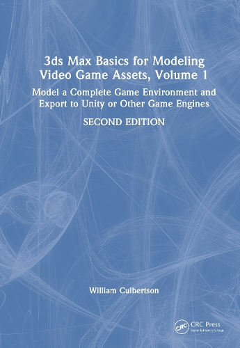 3ds Max Basics for Modeling Video Game Assets, Volume 1