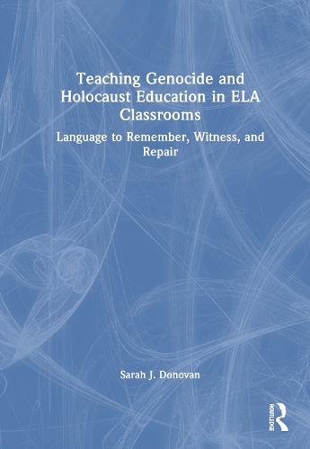 Teaching Genocide and Holocaust Education in ELA Classrooms
