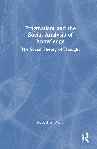 Pragmatism and the Social Analysis of Knowledge
