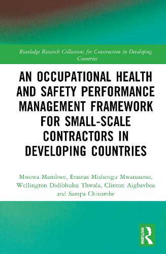 An Occupational Health and Safety Performance Management Framework for Small-Scale Contractors in Developing Countries