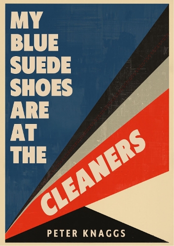 My Blue Suede Shoes Are at the Cleaners