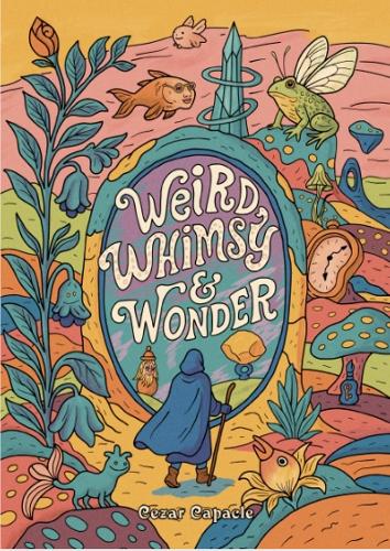 Weird, Whimsy & Wonder