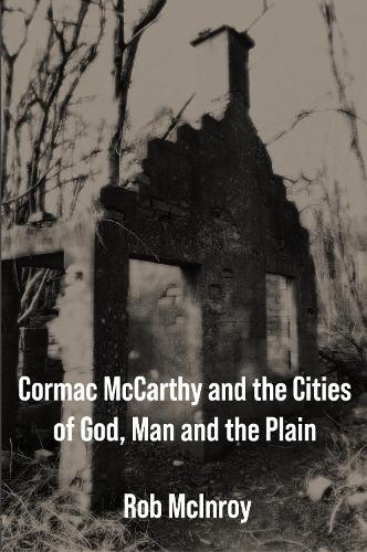 Cormac McCarthy and the Cities of God, Man and the Plain