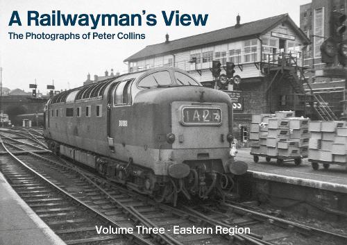 A Railwayman's View - The Photographs of Peter Collins