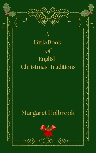 A Little Book Of English Christmas Traditions