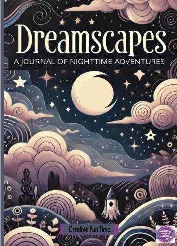 Dreamscapes - A Journal of Nighttime Adventures Creative Fun Time