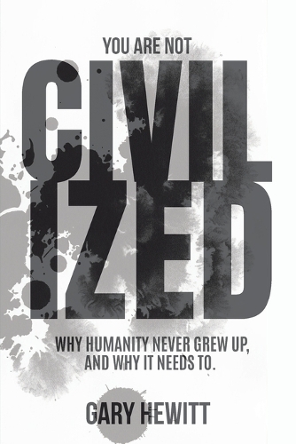 You Are Not Civilized