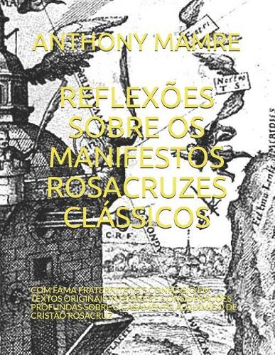 Reflexões Sobre OS Manifestos Rosacruzes Clássicos