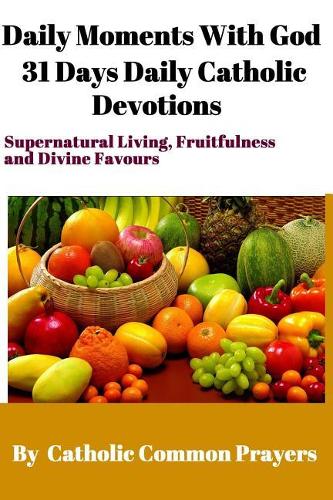 DAILY MOMENTS WITH GOD 31 Days Daily Catholic Devotions
