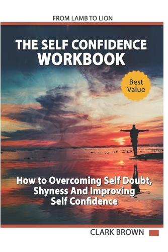 The Self Confidence Workbook