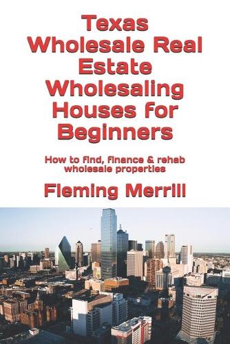Texas Wholesale Real Estate Wholesaling Houses for Beginners