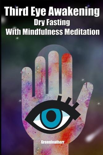 Third Eye Awakening Dry Fasting With Mindfulness Meditation