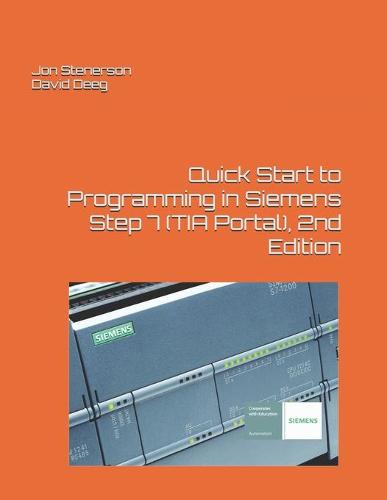 Quick Start to Programming in Siemens Step 7 (TIA Portal), 2nd Edition