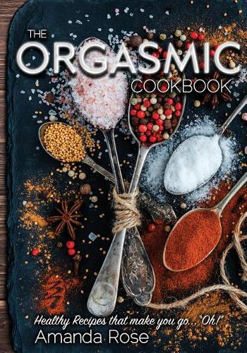 The Orgasmic Cookbook
