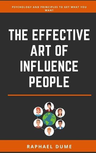 The Effective Art of Influence People