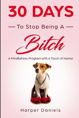 30 Days to Stop Being a Bitch
