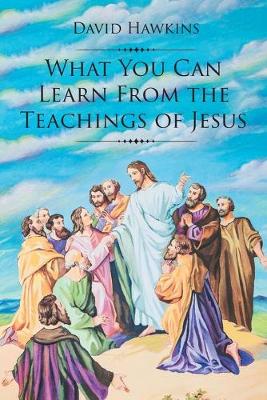 What You Can Learn From the Teachings of Jesus