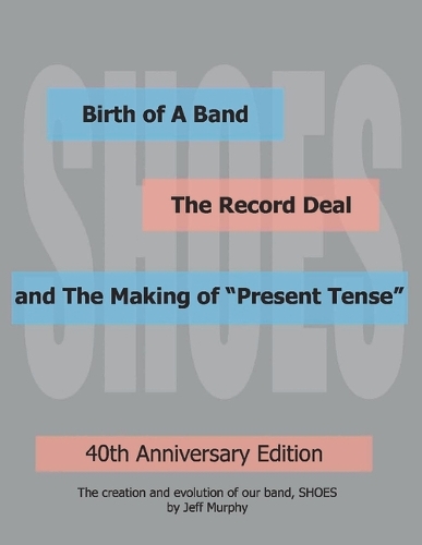 Birth of A Band, The Record Deal and The Making of "Present Tense"
