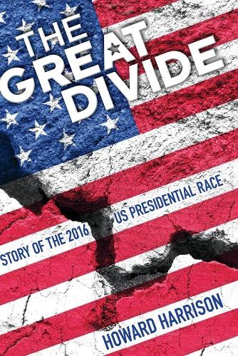 The Great Divide: Story of the 2016 US Presidential Race