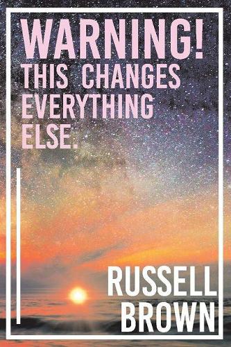 Warning! This Changes Everything Else.