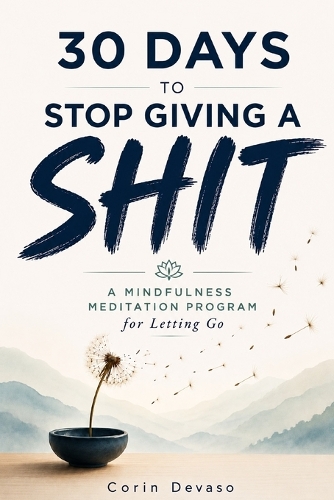 30 Days to Stop Giving a Shit