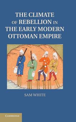 The Climate of Rebellion in the Early Modern Ottoman Empire