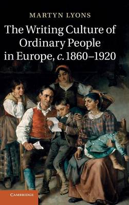 The Writing Culture of Ordinary People in Europe, c.1860–1920
