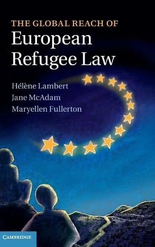 The Global Reach of European Refugee Law