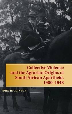 Collective Violence and the Agrarian Origins of South African Apartheid, 1900–1948