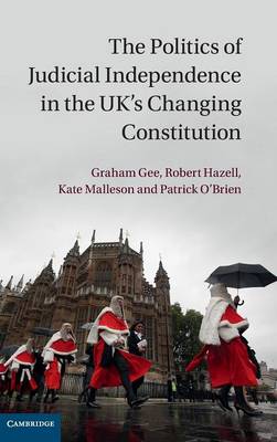 The Politics of Judicial Independence in the UK's Changing Constitution
