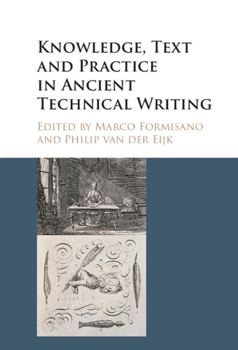 Knowledge, Text and Practice in Ancient Technical Writing