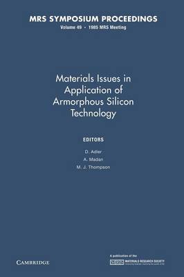 Materials Issues in Applications of Amorphous Silicon Technology: Volume 49
