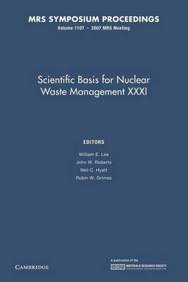 Scientific Basis for Nuclear Waster Management XXXI: Volume 1107