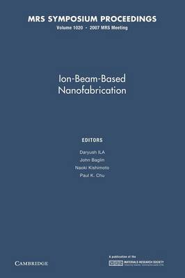 Ion-Beam-Based Nanofabrication: Volume 1020