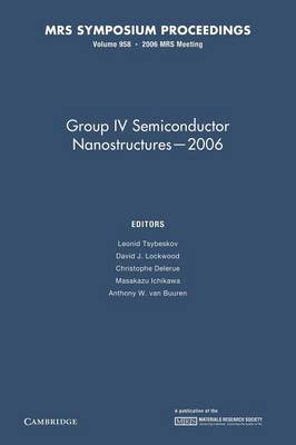 Group IV Semiconductor Nanostructures - 2006: Volume 958