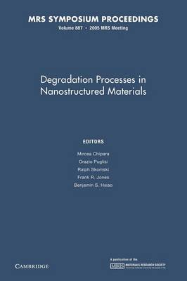 Degradation Processes in Nanostructured Materials: Volume 887