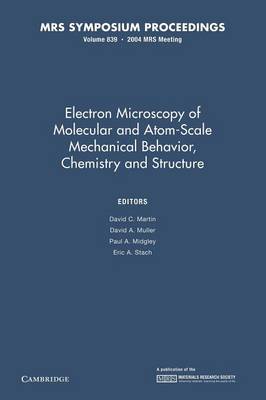 Electron Microscopy of Molecular and Atom-Scale Mechanical Behavior, Chemistry and Structure: Volume 839