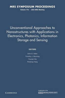 Unconventional Approaches to Nanostructures with Applications in Electronics, Photonics, Information Storage and Sensing: Volume 776