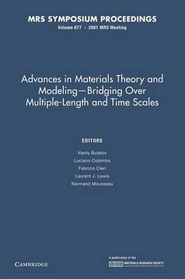Advances in Materials Theory and Modeling - Bridging Over Multiple-Length and Time Scales: Volume 677