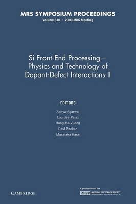 Si Front End Processing - Physics and Technology II of Dopant-Defect Interactions II: Volume 610