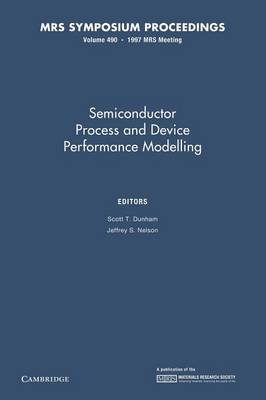 Semiconductor Process and Device Performance Modelling: Volume 490