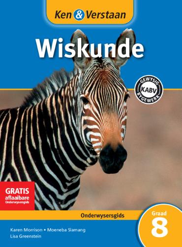 Ken & Verstaan Wiskunde Onderwysersgids Graad 8 Afrikaans