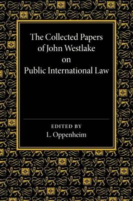 The Collected Papers of John Westlake on Public International Law