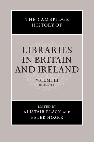 The Cambridge History of Libraries in Britain and Ireland