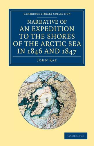 Narrative of an Expedition to the Shores of the Arctic Sea in 1846 and 1847