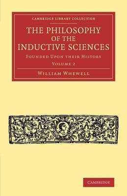 The Philosophy of the Inductive Sciences: Volume 2